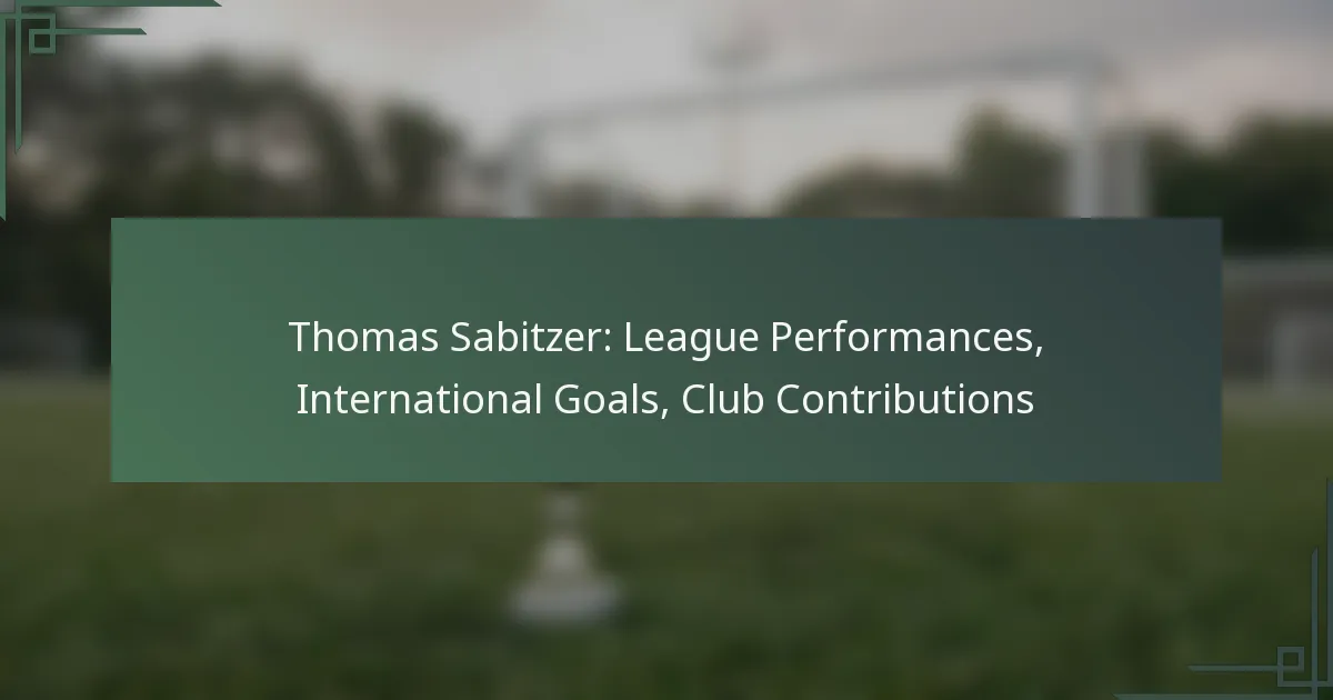 Thomas Sabitzer: League Performances, International Goals, Club Contributions