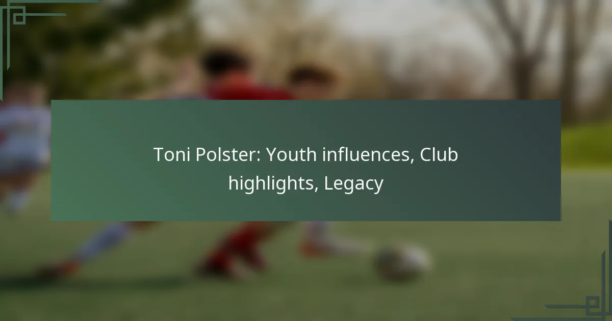Toni Polster: Youth influences, Club highlights, Legacy