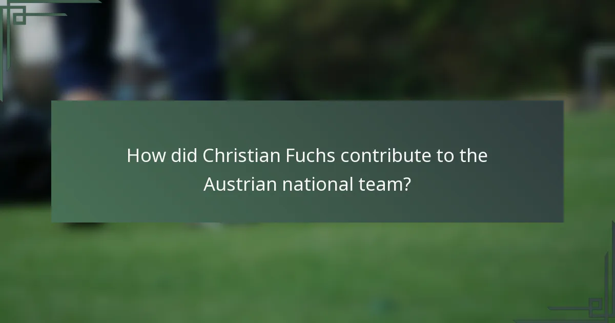 How did Christian Fuchs contribute to the Austrian national team?
