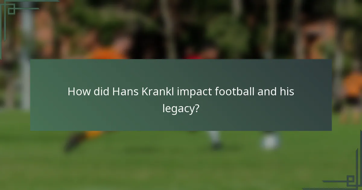 How did Hans Krankl impact football and his legacy?