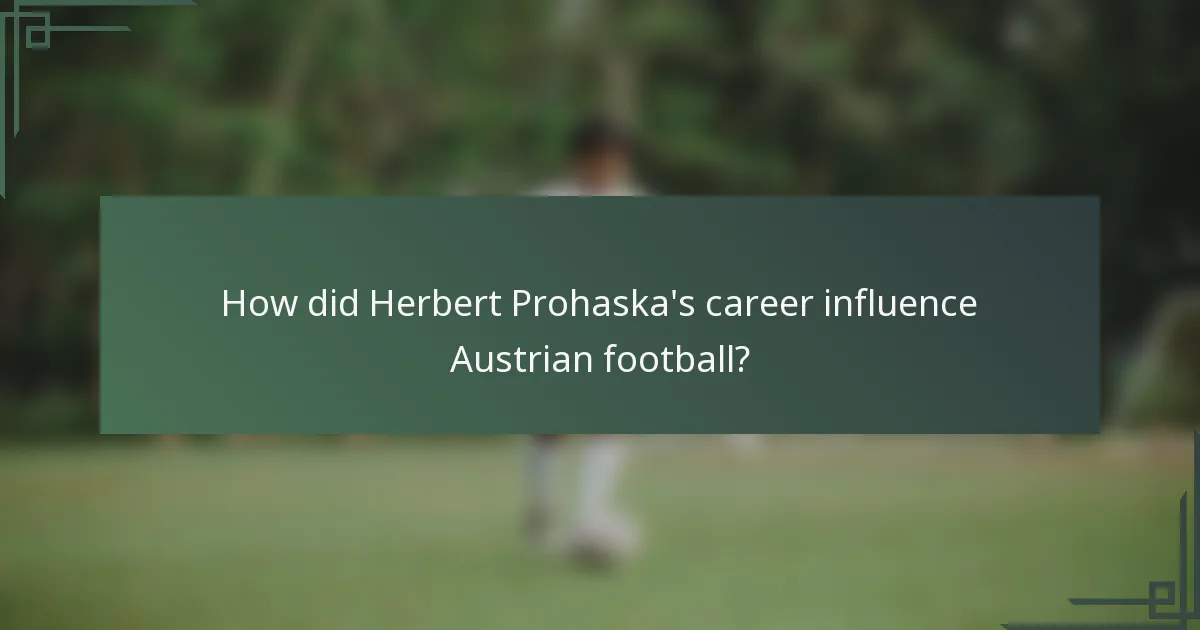 How did Herbert Prohaska's career influence Austrian football?