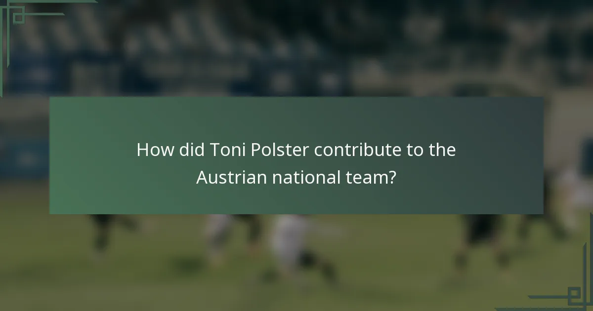 How did Toni Polster contribute to the Austrian national team?