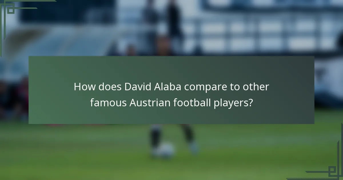 How does David Alaba compare to other famous Austrian football players?