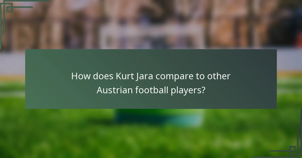 How does Kurt Jara compare to other Austrian football players?