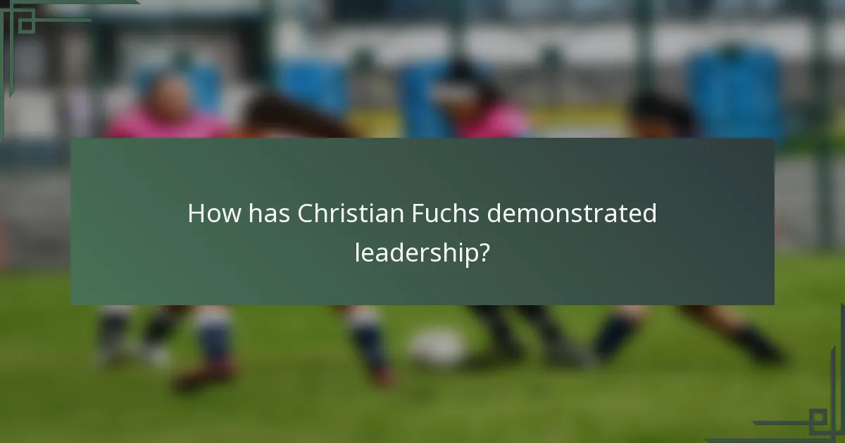 How has Christian Fuchs demonstrated leadership?