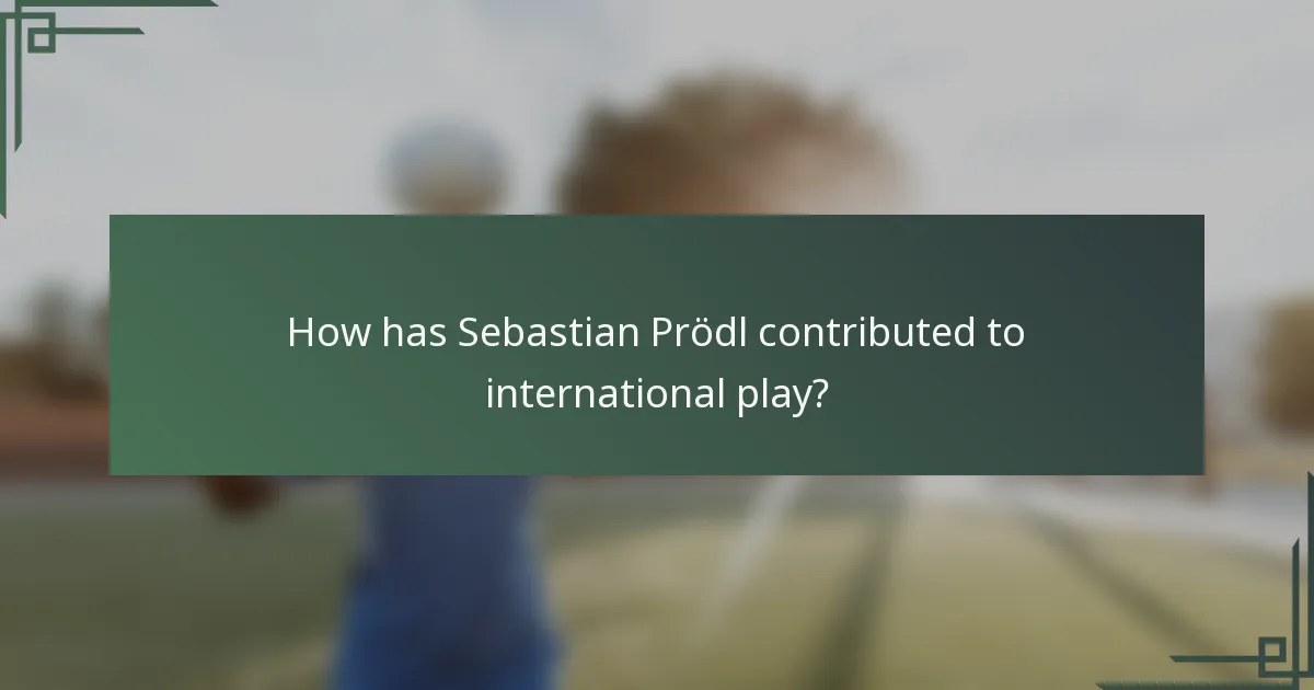 How has Sebastian Prödl contributed to international play?
