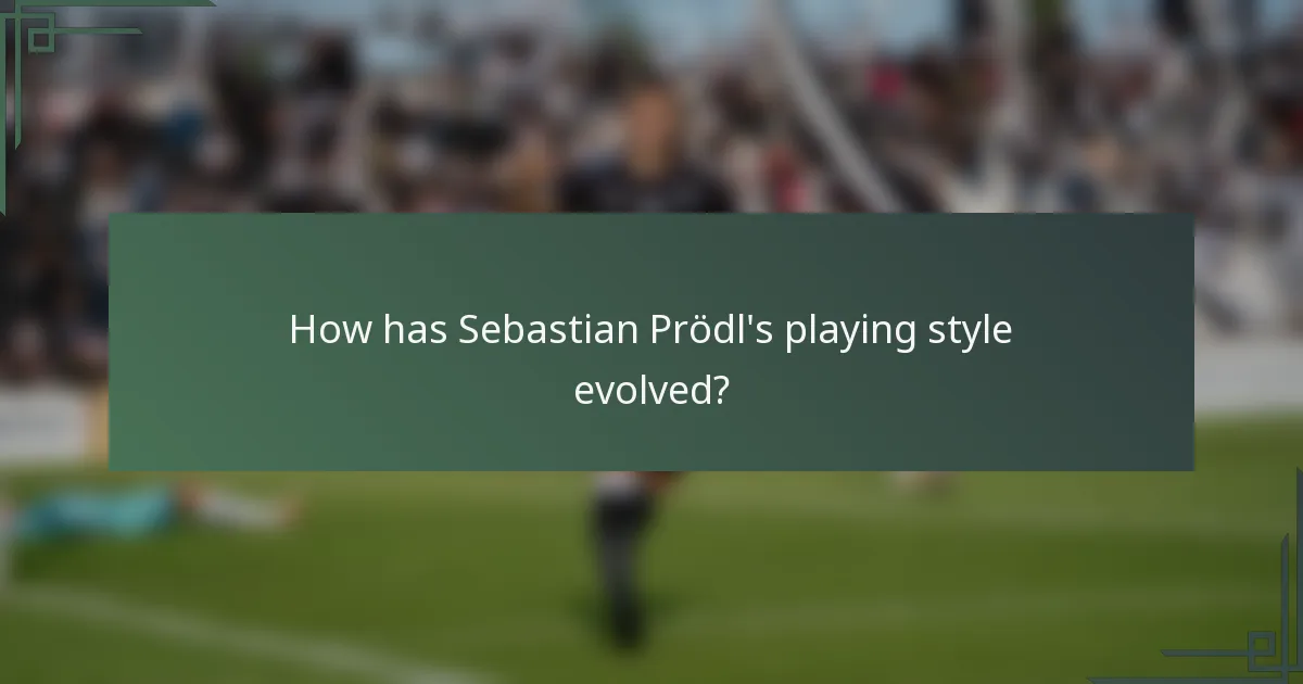 How has Sebastian Prödl's playing style evolved?