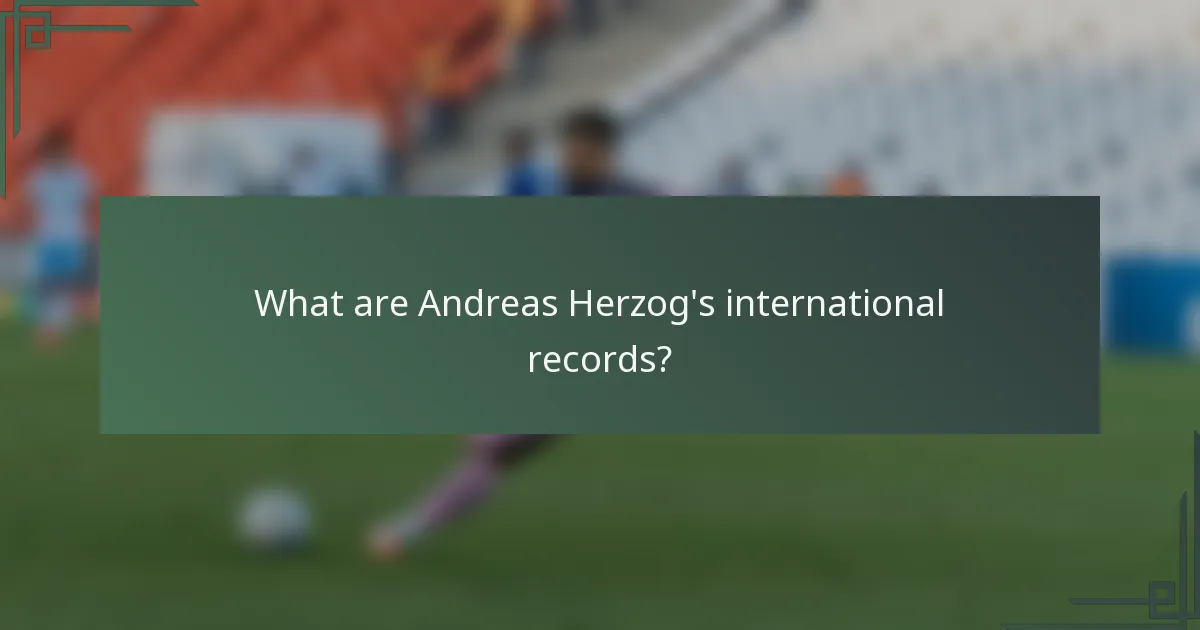 What are Andreas Herzog's international records?