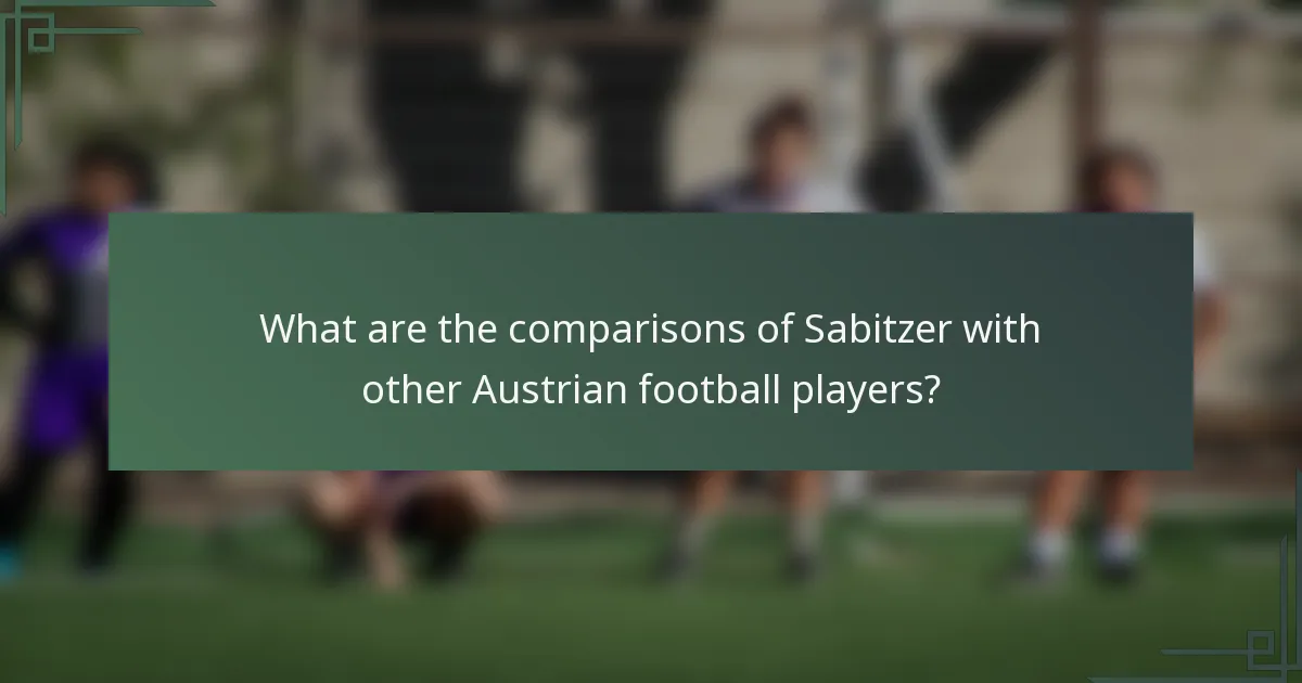 What are the comparisons of Sabitzer with other Austrian football players?
