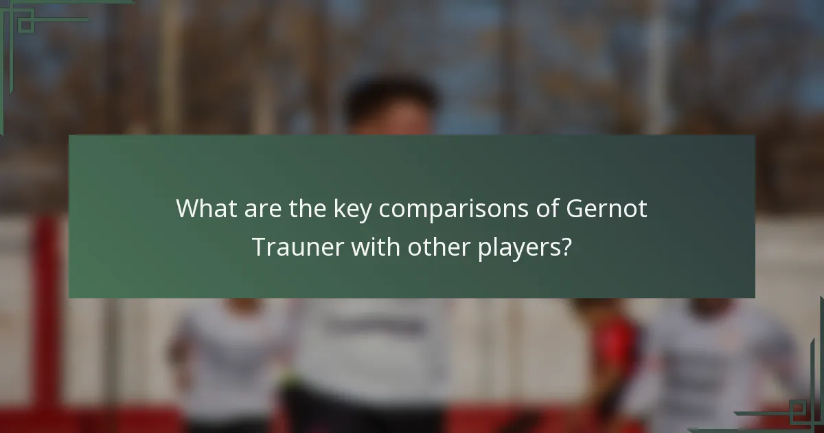 What are the key comparisons of Gernot Trauner with other players?