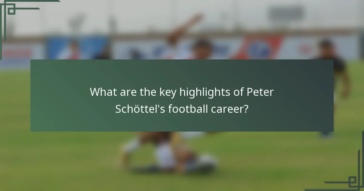 What are the key highlights of Peter Schöttel's football career?