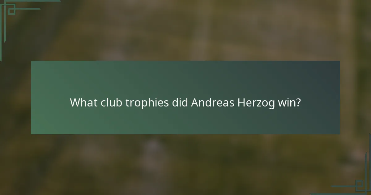 What club trophies did Andreas Herzog win?