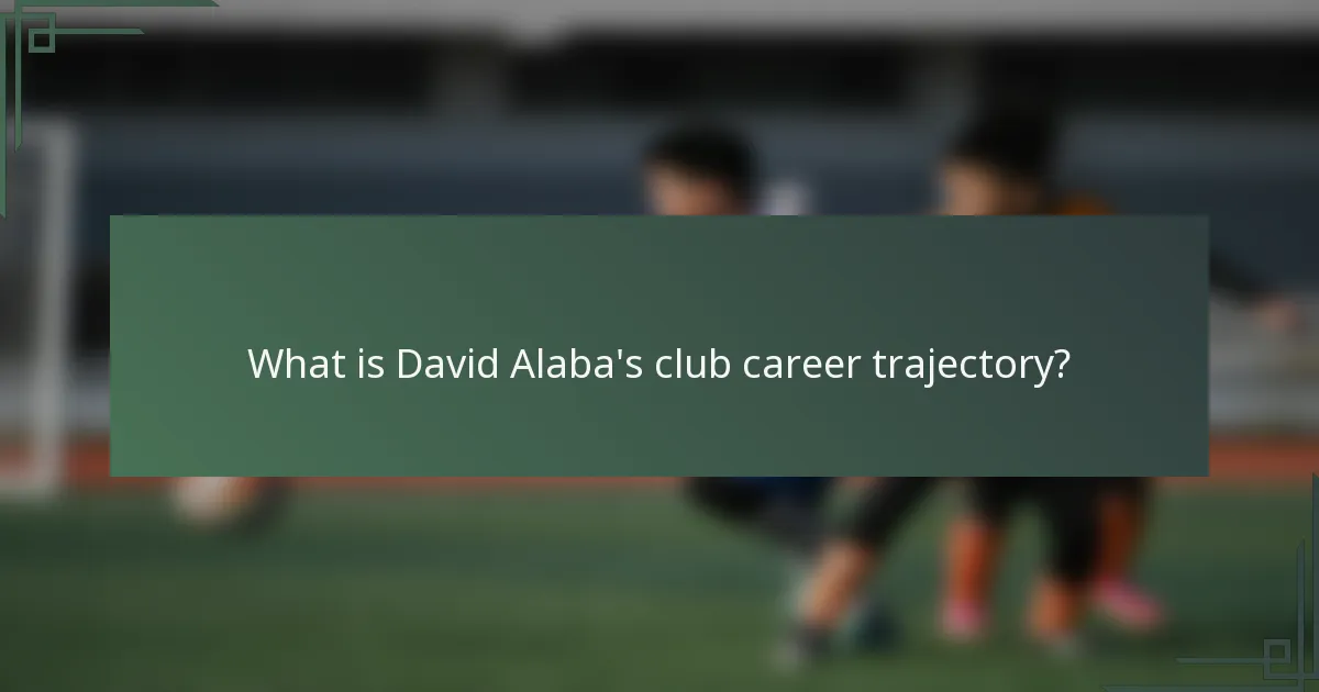 What is David Alaba's club career trajectory?