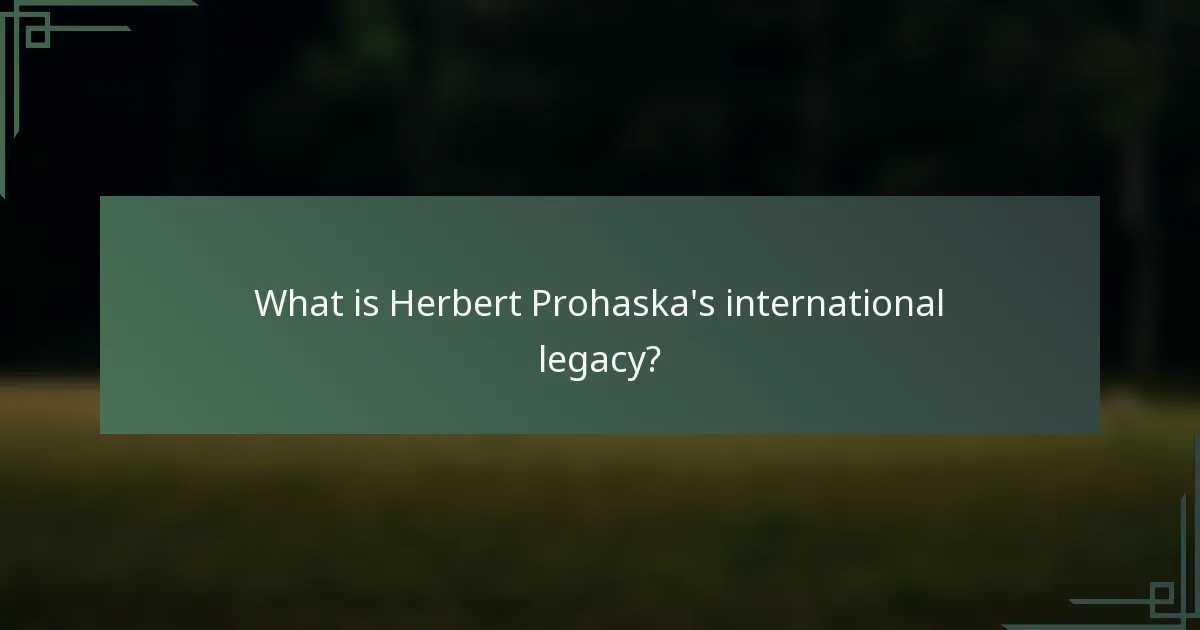 What is Herbert Prohaska's international legacy?
