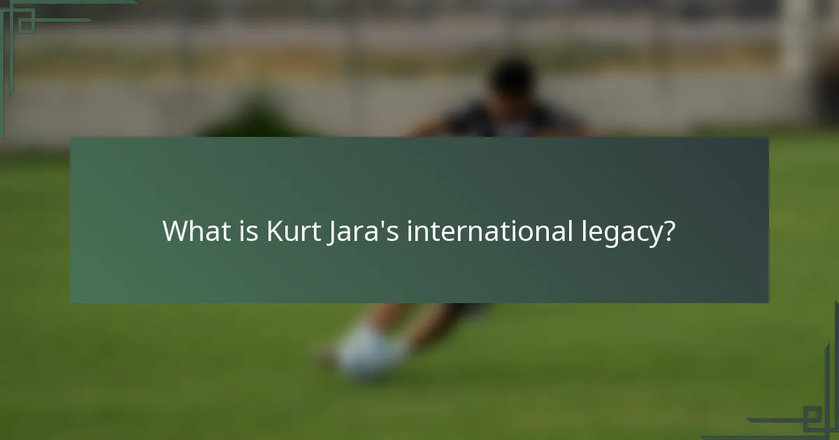 What is Kurt Jara's international legacy?