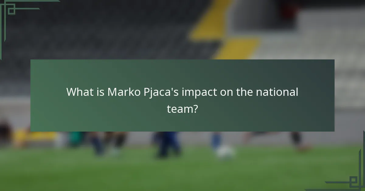 What is Marko Pjaca's impact on the national team?