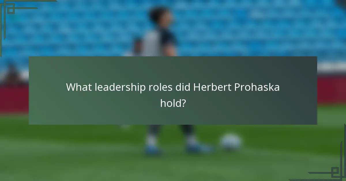 What leadership roles did Herbert Prohaska hold?