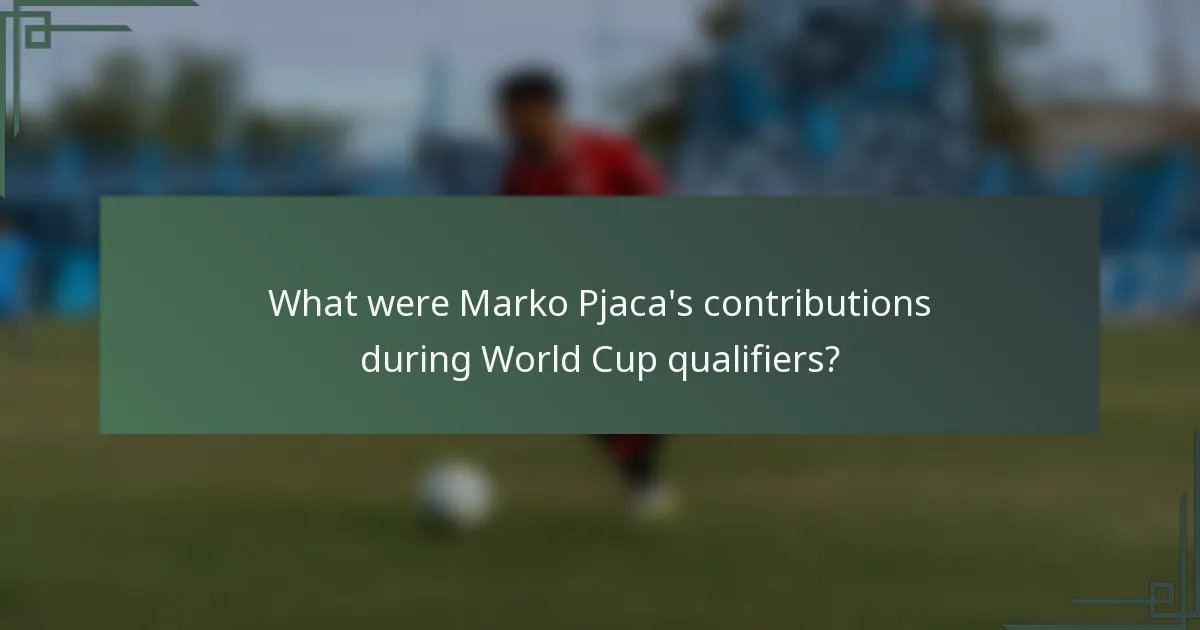 What were Marko Pjaca's contributions during World Cup qualifiers?