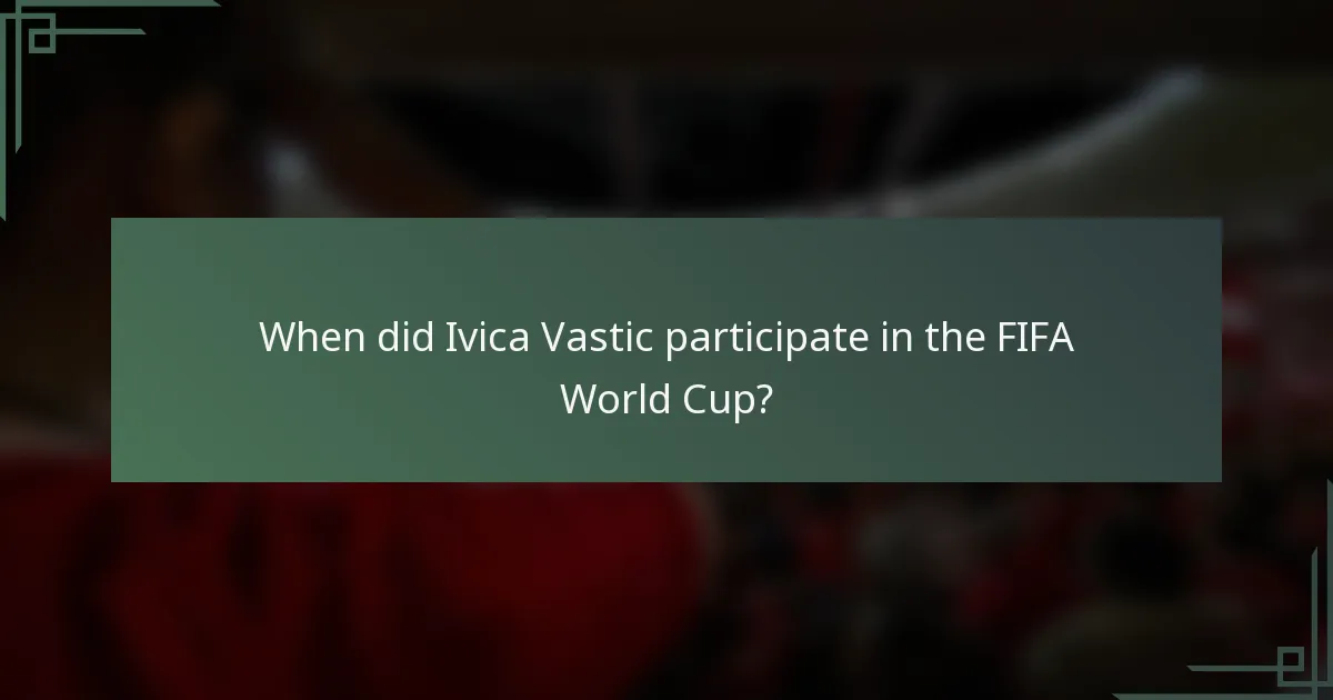When did Ivica Vastic participate in the FIFA World Cup?