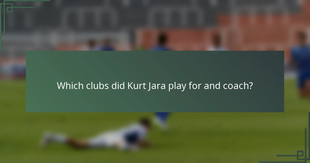 Which clubs did Kurt Jara play for and coach?