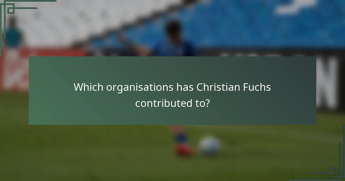 Which organisations has Christian Fuchs contributed to?