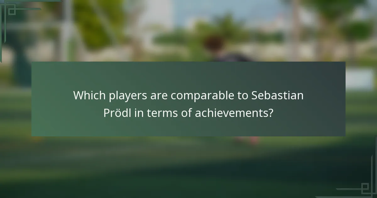 Which players are comparable to Sebastian Prödl in terms of achievements?