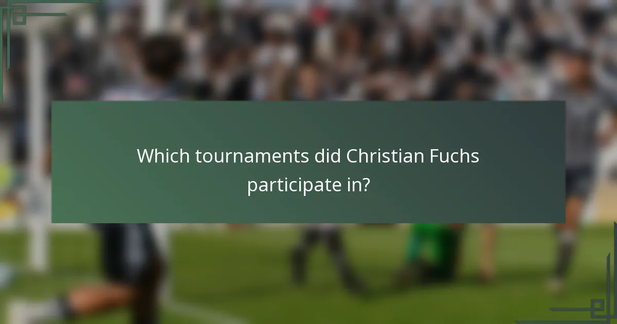 Which tournaments did Christian Fuchs participate in?