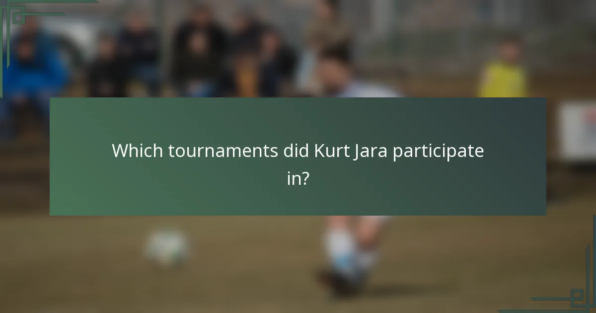 Which tournaments did Kurt Jara participate in?